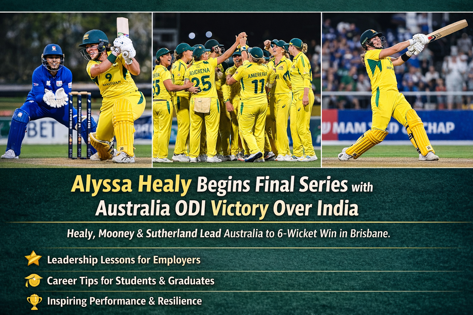 Australia Clinch ODI Win as Healy Begins Farewell Series – A Lesson in Leadership for Employers & Graduates