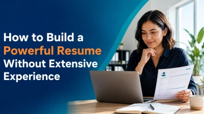 How to Build a Powerful Resume Without Extensive Experience