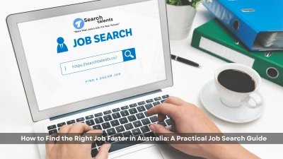 How to Find the Right Job Faster in Australia: A Practical Job Search Guide